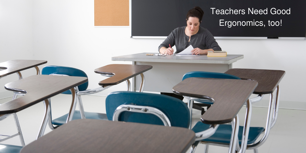 Read: Teachers Need Good Ergonomics, too!